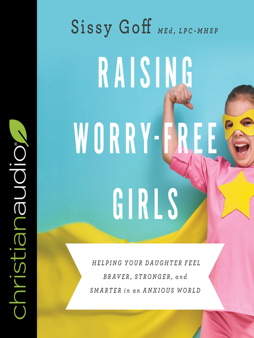Title details for Raising Worry-Free Girls by Sissy Goff - Available